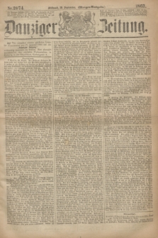Danziger Zeitung. 1863, Nr. 2074 (30 September) - (Morgen=Ausgabe.)