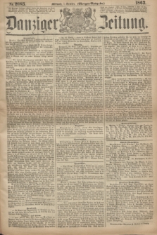 Danziger Zeitung. 1863, Nr. 2085 (7 October) - (Morgen=Ausgabe.)
