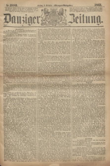 Danziger Zeitung. 1863, Nr. 2089 (9 October) - (Morgen=Ausgabe.)