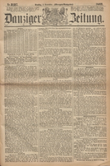 Danziger Zeitung. 1863, Nr. 2127 (3 November) - (Morgen=Ausgabe.)