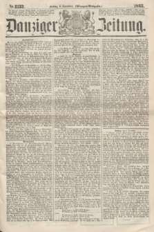 Danziger Zeitung. 1863, Nr. 2133 (6 November) - (Morgen=Ausgaben.)
