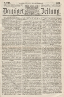 Danziger Zeitung. 1863, Nr. 2135 (7 November) - (Morgen=Ausgaben.)