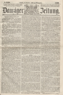 Danziger Zeitung. 1863, Nr. 2138 (10 November) - (Morgen=Ausgabe.)