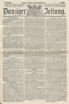Danziger Zeitung. 1863, Nr. 2140 (11 November) - (Morgen=Ausgabe.)