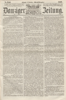Danziger Zeitung. 1863, Nr. 2141 (11 November) - (Abend=Ausgabe.)