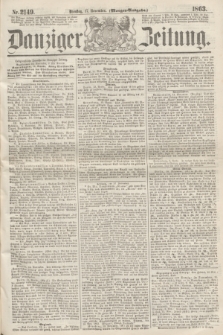 Danziger Zeitung. 1863, Nr. 2149 (17 November) - (Morgen=Ausgabe.)