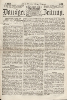 Danziger Zeitung. 1863, Nr. 2151 (18 November) - (Morgen=Ausgabe.)