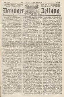 Danziger Zeitung. 1863, Nr. 2152 (18 November) - (Abend=Ausgabe.)