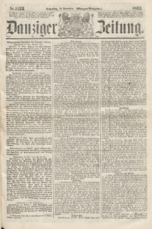 Danziger Zeitung. 1863, Nr. 2153 (19 November) - (Morgen-Ausgabe.)