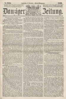 Danziger Zeitung. 1863, Nr. 2154 (19 November) - (Abend=Ausgabe.)