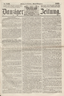 Danziger Zeitung. 1863, Nr. 2163 (25 November) - (Abend=Ausgabe.)