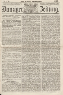 Danziger Zeitung. 1863, Nr. 2170 (30 November) - (Abend=Ausgabe.)