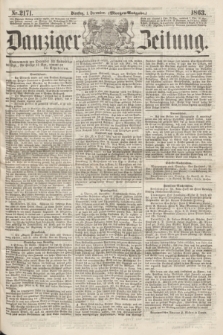 Danziger Zeitung. 1863, Nr. 2171 (1 December) - (Morgen=Ausgabe.)