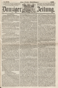 Danziger Zeitung. 1863, Nr. 2178 (4 December) - (Abend=Ausgabe.)