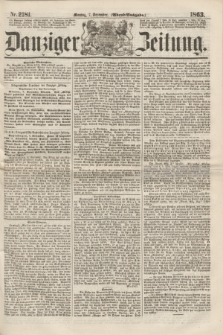 Danziger Zeitung. 1863, Nr. 2181 (7 December) - (Abend=Ausgabe.)