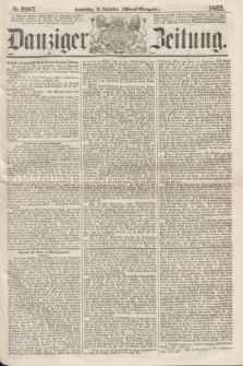 Danziger Zeitung. 1863, Nr. 2187 (10 December) - (Abend=Ausgabe.)