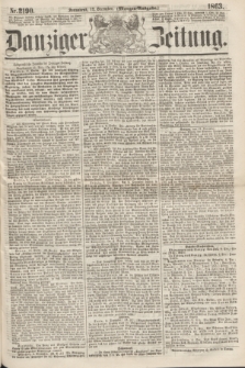 Danziger Zeitung. 1863, Nr. 2190 (12 December) - (Morgen=Ausgaben.)