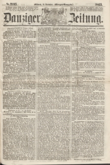 Danziger Zeitung. 1863, Nr. 2195 (16 December) - (Morgen=Ausgabe.)