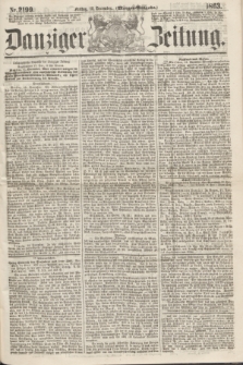 Danziger Zeitung. 1863, Nr. 2199 (18 December) - (Morgen=Ausgaben.)