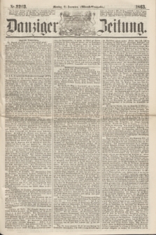 Danziger Zeitung. 1863, Nr. 2203 (21 December) - (Abend=Ausgabe.) + dod.
