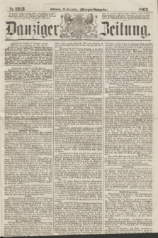 Danziger Zeitung. 1863, Nr. 2213 (30 December) - (Morgen=Ausgabe.)