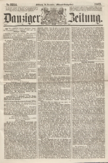 Danziger Zeitung. 1863, Nr. 2214 (30 December) - (Abend=Ausgabe.)