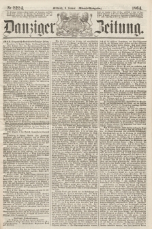 Danziger Zeitung. 1864, Nr. 2224 (6 Januar) - (Abend=Ausgabe.)