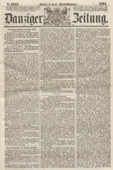 Danziger Zeitung. 1864, Nr. 2235 (13 Januar) - (Abend=Ausgabe.)