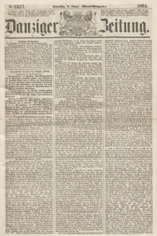 Danziger Zeitung. 1864, Nr. 2237 (14 Januar) - (Abend=Ausgabe.)