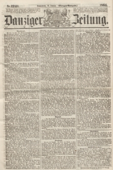 Danziger Zeitung. 1864, Nr. 2240 (16 Januar) - (Morgen-Ausgabe.)