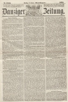 Danziger Zeitung. 1864, Nr. 2244 (19 Januar) - (Abend=Ausgabe.)