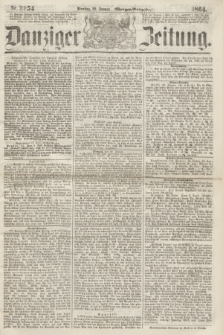 Danziger Zeitung. 1864, Nr. 2254 (26 Januar) - (Morgen-Ausgabe.)