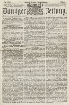 Danziger Zeitung. 1864, Nr. 2263 (30 Januar) - (Abend=Ausgabe.)