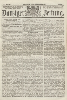 Danziger Zeitung. 1864, Nr. 2270 (4 Februar) - (Abend=Ausgabe.)