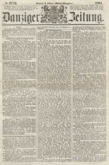 Danziger Zeitung. 1864, Nr. 2279 (10 Februar) - (Abend=Ausgabe.)