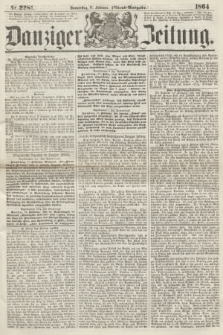Danziger Zeitung. 1864, Nr. 2281 (11 Februar) - (Abend=Ausgabe.)