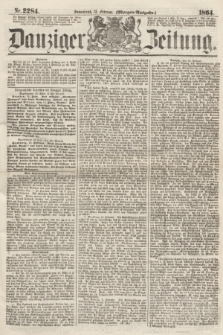 Danziger Zeitung. 1864, Nr. 2284 (13 Februar) - (Morgen-Ausgabe.)