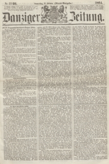 Danziger Zeitung. 1864, Nr. 2292 (18 Februar) - (Abend=Ausgabe.)