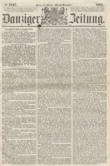 Danziger Zeitung. 1864, Nr. 2297 (22 Februar) - (Abend=Ausgabe.)