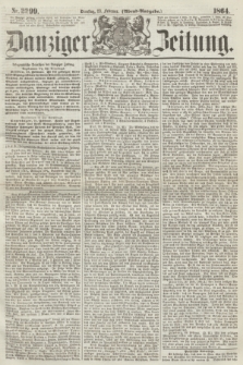 Danziger Zeitung. 1864, Nr. 2299 (23 Februar) - (Abend=Ausgabe.)