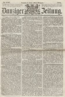 Danziger Zeitung. 1864, Nr. 2307 (27 Februar) - (Abend=Ausgabe.) + dod.