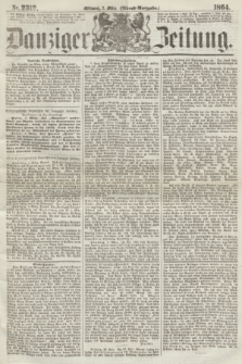 Danziger Zeitung. 1864, Nr. 2312 (2 März) - (Abend=Ausgabe.)
