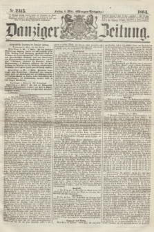 Danziger Zeitung. 1864, Nr. 2315 (4 März) - (Morgen-Ausgabe.)