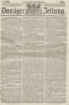 Danziger Zeitung. 1864, Nr. 2332 (15 März) - (Abend=Ausgabe.)