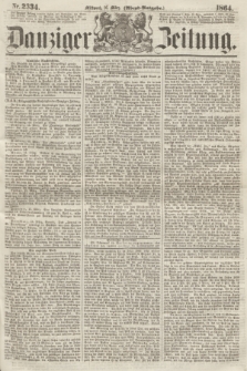 Danziger Zeitung. 1864, Nr. 2334 (16 März) - (Abend=Ausgabe.)