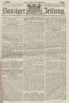 Danziger Zeitung. 1864, Nr. 2341 (21 März) - (Abend=Ausgabe.)