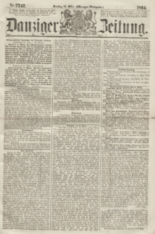 Danziger Zeitung. 1864, Nr. 2342 (22 März) - (Morgen=Ausgabe.)