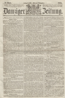 Danziger Zeitung. 1864, Nr. 2348 (25 März) - (Morgen=Ausgabe.)