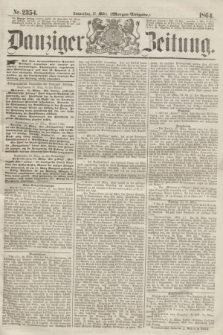 Danziger Zeitung. 1864, Nr. 2354 (31 März) - (Morgen=Ausgabe.)