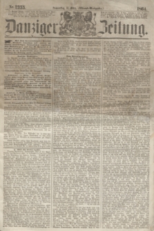 Danziger Zeitung. 1864, Nr. 2355 (31 März) - (Abend=Ausgabe.)